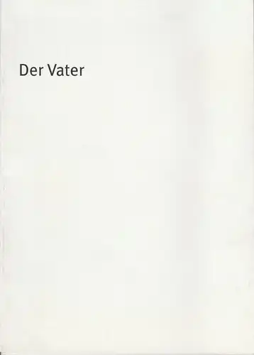 Bayerisches Staatsschauspiel, Dieter Dorn, Susanne Thelemann, Oda Sternberg ( Fotografie ) Programmheft August Strindberg: DER VATER. Premiere 22. November 2001 im Residenz Theater Spielzeit 2001 / 2002 Heft-Nr. 9