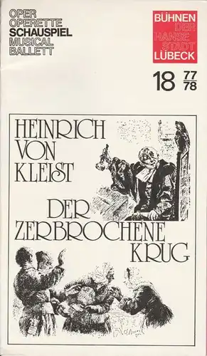 Bühnen der Hansestadt Lübeck, Karl Vibach, Dirk Böttger Programmheft Der zerbrochene Krug. Lustspiel von Heinrich von Kleist. Spielzeit 1977 / 78 Heft 18