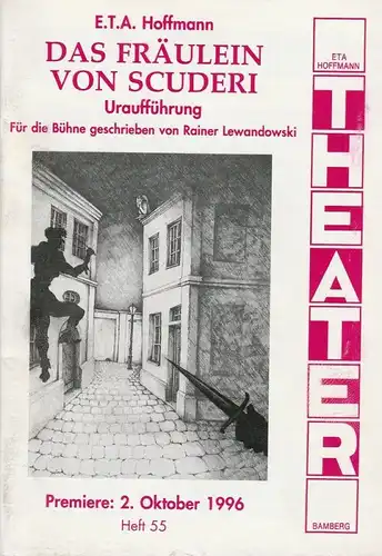 ETA Hoffmann Theater Bamberg, Rainer Lewandowski, Karin Freymeyer, Ingrid Rose ( Fotos ) Programmheft Uraufführung Das Fräulein von Scuderi. Premiere 2. Oktober 1996 Heft 55