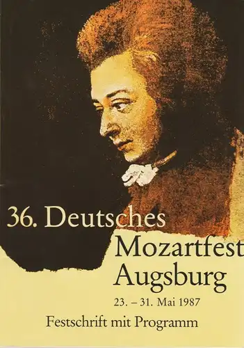 Mozart Gesellschaft, Stadt Augsburg, Mozart-Gemeinde Augsburg, Bayrischer Rundfunk Programmheft 36. Deutsches Mozartfest Augsburg 23. - 31. Mai 1987 Festschrift mit Programm