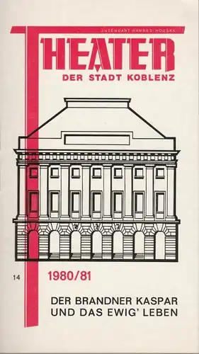 Theater der Stadt Koblenz, Hannes Houka, Thomas Arndt Programmheft Der Brandner Kaspar und das ewig&#039; Leben. Premiere 19.2.1981 Spielzeit 1980 / 81 Heft 14