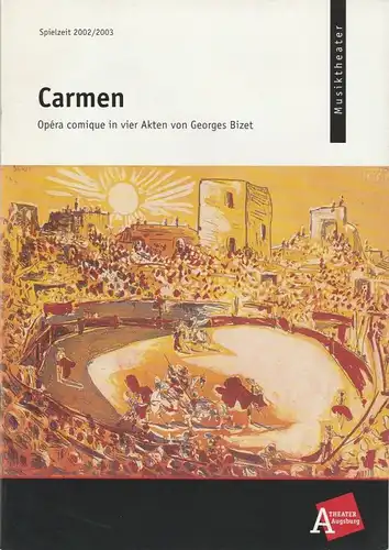 Theater Augsburg, Ulrich Peters, Jörg Schmidt Programmheft CARMEN. Oper von Georges Bizet. Premiere 27. Juni 2003 Freilichtbühne Spielzeit 2002 / 2003 Heft 18