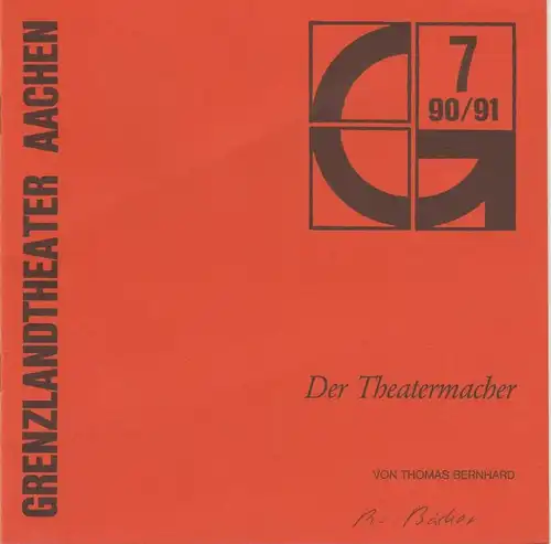 Grenzlandtheater Aachen, Karl-Heinz Walther, Burghard Schnödewind Programmheft DER THEATERMACHER von Thomas Bernhard Spielzeit 1990 / 91 Heft 7