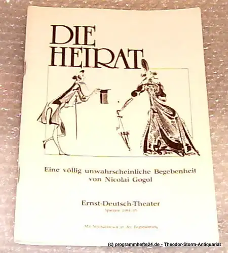 Ernst-Deutsch-Theater Hamburg, Direktion Friedrich Schütter, Wolfgang Borchert: Programmheft Die Heirat. Eine völlig unwahrscheinliche Begebenheit von Nicolai Gogol. Mit Stückabdruck in der Regiefassung Spielzeit 1984/85. 