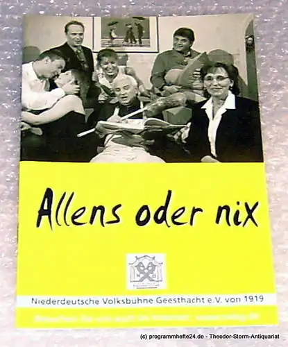 Niederdeutsche Volksbühne Geesthacht e.V. von 1919: Programmheft Allens oder nix. ( Darling, I´m Home ) Lustspiel von Jack Popplewell in 5 Bildern. Premiere 17. März 2007. 