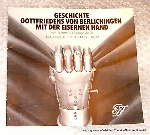 Ernst Deutsch Theater, Direktion Friedrich Schütter: Geschichte Gottfriedens von Berlichingen mit der eisernen Hand dramatisiert von Johann Wolfgang Goethe Urfassung 1771. Programmheft Premiere 21. Oktober 1976 Spielzeit 1976/77 Heft 3. 