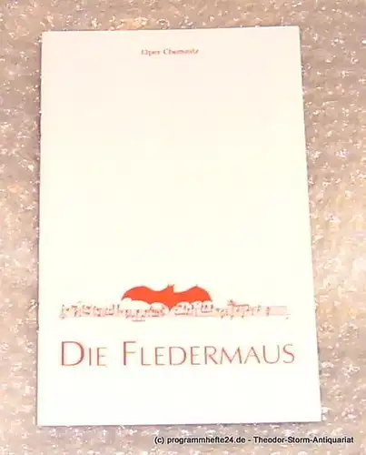 Städtische Theater Chemnitz, Leimert Volkmar: Programmheft Die Fledermaus. Oper Chemnitz Spielzeit 1999/2000 Premiere am 4. Dezember 1999. 