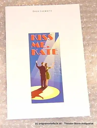 Städtische Theater Chemnitz, Mechling Anne: Programmheft Kiss me, Kate. Oper Chemnitz Spielzeit 1999/2000 Premiere am 29. und 29. 1.2000. 