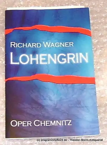 Die Theater Chemnitz, Neppl Carla: Programmheft Lohengrin. Oper Chemnitz. Premiere 25. Juni 2006. 