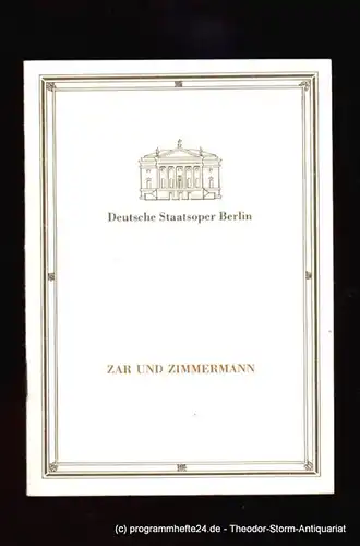 Deutsche Staatsoper Berlin, Haedler Manfred: Programmheft Zar und Zimmermann. Komische Oper von Albert Lortzing. Sonnabend, den 4. Februar 1989. 