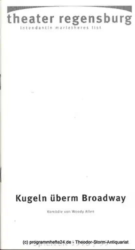 Theater Regensburg, Intendantin Marietheres List, Thutewohl Christa-Renate: Programmheft Woody Allen Kugeln überm Broadway  Premiere 14. April 1999 Velodrom Spielzeit 1998 / 99 Heft 17. 