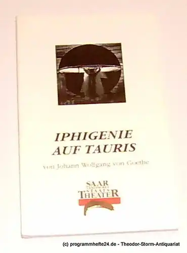 Saarländisches Staatstheater, Siems Marion, Schröder Holger: Programmbuch Nr. 133 Iphigenie auf Tauris / Stella von Johann Wolfgang von Goethe. Premieren 13. und 14. März 1999. 