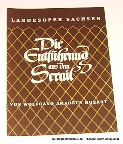 Landesoper Sachsen: Programmheft Die Entführung aus dem Serail von Wolfgang Amadeus Mozart. 