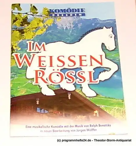 Komödie Dresden, Jürgen Wölffer, Kaufmann Thomas: Programmheft Im Weissen Rössl. Musikalische Komödie von Ralph Bernatzky. 