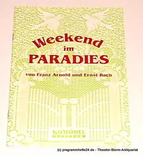 Komödie Dresden, Jürgen Wölffer, Hoffmann Ute: Programmheft Weekend im Paradies von Franz Arnold und Ernst Bach. Premiere 1. Juni 2001. Spielzeit 2000 / 2001. 