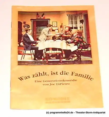 Komödie Dresden, Jürgen Wölffer, Kögel Antje: Programmheft Was zählt, ist die Familie. Eine Generationskomödie von Joe DiPietro. Premiere 16. Mai 2003. Spielzeit 2002 / 2003. 