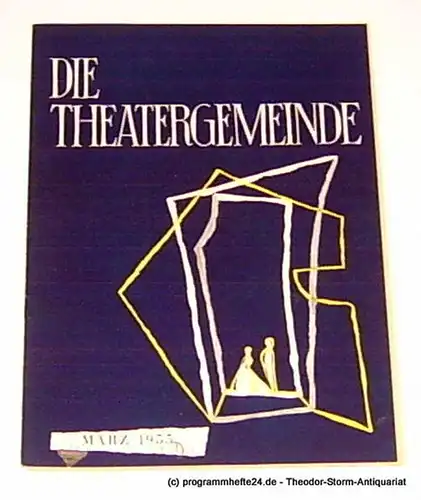 Volksbühne Kassel, Hermann Platiel, Nowotny Karl-Heinz: Die Theatergemeinde. Kulturelle Monatsschrift für Kassel. Spielzeit 1954 / 55 März 1955 Heft 7 2. Jahrgang. 