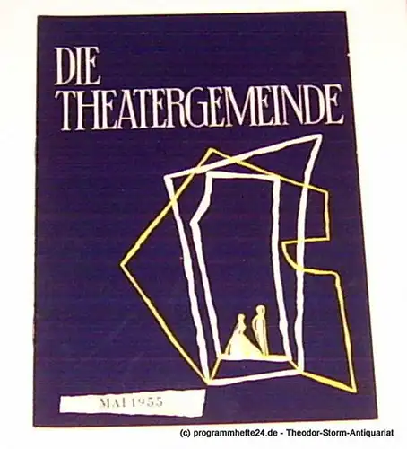 Volksbühne Kassel, Hermann Platiel, Nowotny Karl-Heinz: Die Theatergemeinde. Kulturelle Monatsschrift für Kassel. Spielzeit 1954 / 55 Mai 1955 Heft 9 2. Jahrgang. 