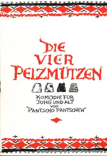 Theater der Jungen Generation Dresden, Rolf Büttner, Sippach Peter: Programmheft Die vier Pelzmützen. Komödie für Jung und Alt von Pantschow Pantschew. Premiere 15.5.1970. Spielzeit 1969 / 70. 