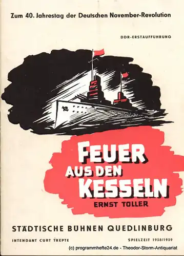 Städtische Bühnen Quedlinburg, Curt Trepte, Nöbel Manfred: Programmheft Feuer aus den Kesseln. Historisches Schauspiel von Ernst Toller. DDR-Erstaufführung anläßlich des 40. Jahrestages der Deutschen Novemberrevolution. Spielzeit 1958 / 59 Heft 4. 