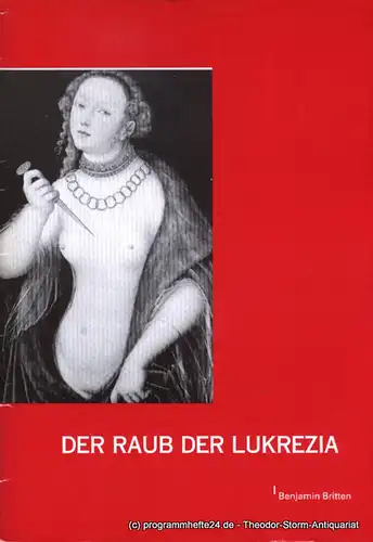 Südostbayerisches Städtetheater Landshut - Passau - Straubing, Stefan Tilch, Cullmann Heiko: Programmheft Der Raub der Lukrezia. Oper in 2 Akten von Ronald Duncan. Premiere in...