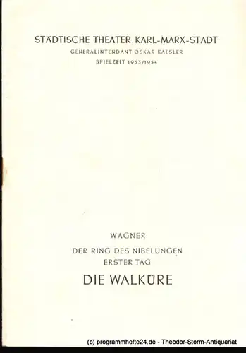 Städtische Theater Karl-Marx-Stadt, Oskar Kaesler, Ebermann Wolf: Programmheft Die Walküre. Erster Tag aus dem Bühnenfestspiel Der Ring des Nibelungen von Richard Wagner. Spielzeit 1953 / 1954. 