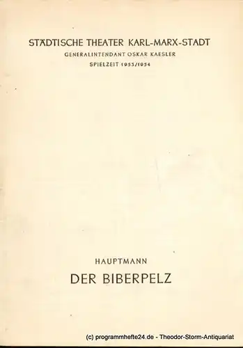Städtische Theater Karl-Marx-Stadt, Oskar Kaesler, Ebermann Wolf: Programmheft Der Biberpelz. Eine Diebeskomödie von Gerhart Hauptmann. Spielzeit 1953 / 1954. 