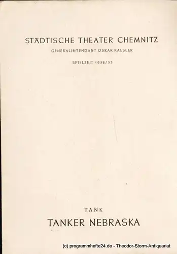 Städtische Theater Karl-Marx-Stadt, Oskar Kaesler, Müller Hans: Programmheft Tanker Nebraska. Schauspiel von Herb Tank. Spielzeit 1952 / 53. 