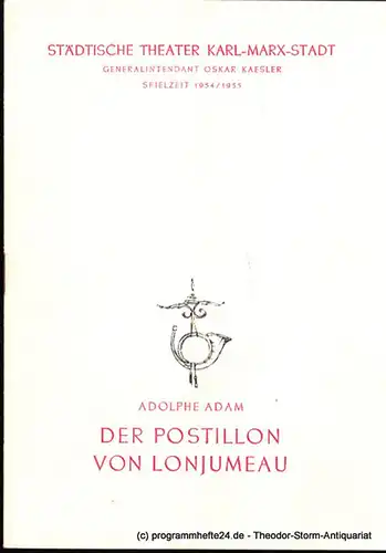 Städtische Theater Karl-Marx-Stadt, Oskar Kaesler, Ebermann Wolf: Programmheft Der Postillon von Lonjumeau. Komische Oper von Adolphe Adam. Spielzeit 1954 / 1955. 