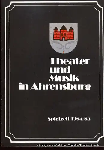 Theater und Musik in Ahrensburg: Programmheft Theater und Musik in Ahrensburg Spielzeit 1984 / 85. 