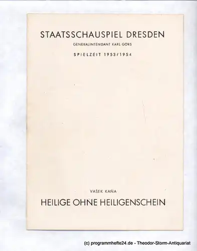 Staatsschauspiel Dresden, Karl Görs, Reif Guido: Programmheft Heilige ohne Heiligenschein. Lustspiel von Vasek Kana. Deutsche Uraufführung Staatsschauspiel Dresden 19. Juli 1953. Spielzeit 1953 / 54. 