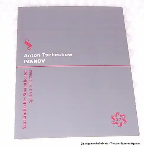 Saarländisches Staatstheater, Dagmar Schlingmann, Thinnes Ursula: Programmheft Anton Tschechow: Ivanov. Premiere 11. Januar 2008. Alte Feuerwache. Spielzeit 2007 / 2008 Programm Nr. 27. 