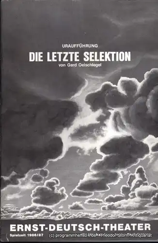 Ernst Deutsch Theater, Friedrich Schütter, Wolfgang Borchert: Programmheft Die letzte Selektion von Gerd Oelschlegel. Uraufführung. Premiere 25. September 1986. Spielzeit 1986 / 87. Mit Stückabdruck in der Regiefassung. 