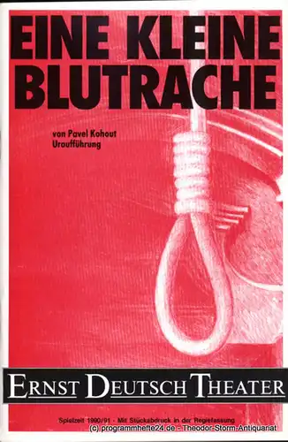 Ernst Deutsch Theater, Friedrich Schütter, Wolfgang Borchert: Programmheft Eine kleine Blutrache von Pavel Kohout. Uraufführung. Premiere 28. Februar 1991. Spielzeit 1990 / 91. Mit Stückabdruck in der Regiefassung. 