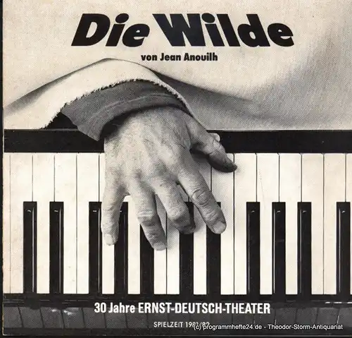 Ernst Deutsch Theater, Friedrich Schütter, Wolfgang Borchert: Programmheft Die Wilde ( La Sauvage ). Schauspiel von Jean Anouilh. Premiere 22. Oktober 1981. Spielzeit 1981 / 82. 