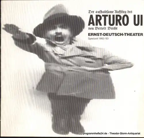 Ernst Deutsch Theater, Friedrich Schütter, Wolfgang Borchert: Programmheft Der aufhaltsame Aufstieg des Arturo Ui von Bertolt Brecht. Premiere 20. Januar 1983. Spielzeit 1982 / 83. 