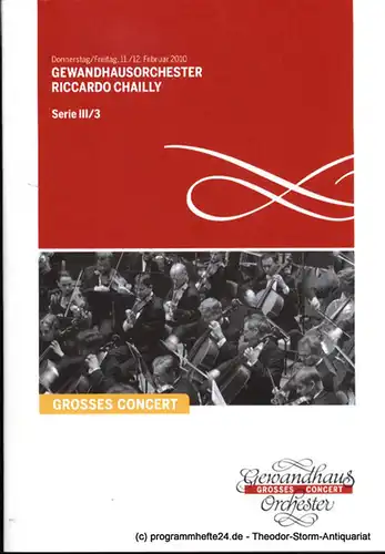 Gewandhaus zu Leipzig, Herklotz Renate: Programmheft Gewandhausorchester Riccardo Chailly. 11./12. Februar 2010. Serie III / 3. Grosses Concert. Blätter des Gewandhauses. Spielzeit 2009 / 2010. 