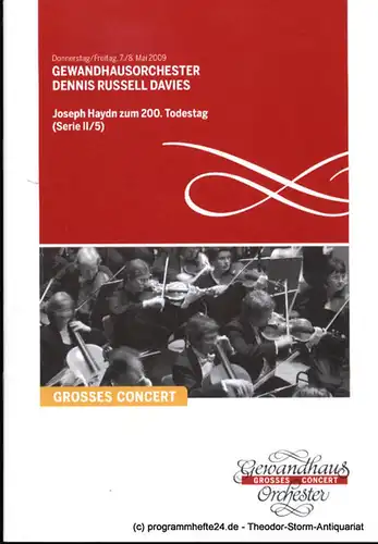 Gewandhaus zu Leipzig, Herklotz Renate: Programmheft Gewandhausorchester Dennis Russell Davies. Joseph Haydn zum 200. Todestag. 7./8. Mai 2009. Serie II / 5. Grosses Concert. Blätter des Gewandhauses. Spielzeit 2008 / 2009. 