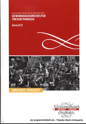 Gewandhaus zu Leipzig, Herklotz Renate: Programmheft Gewandhausorchester Trevor Pinnock. 18./19. November 2010. Serie III / 2 Grosses Concert. Blätter des Gewandhauses. Spielzeit 2010 / 2011. 