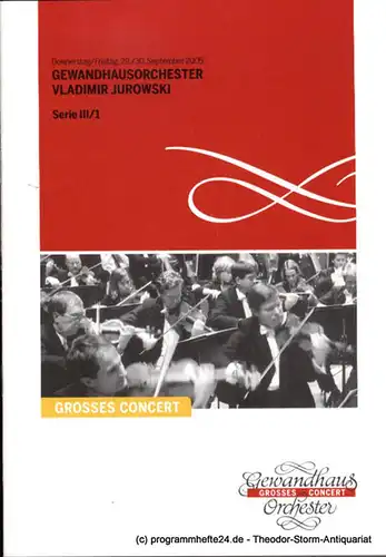 Gewandhaus zu Leipzig, Herklotz Renate: Programmheft Gewandhausorchester Vladimir Jurowski. 29. / 30. September 2005. Serie III / 1 Grosses Concert. Blätter des Gewandhauses. Spielzeit 2005 / 2006. 