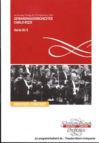 Gewandhaus zu Leipzig, Herklotz Renate: Programmheft Gewandhausorchester Carlo Rizzi. 28./29. September 2006. Serie III / 1. Grosses Concert. Blätter des Gewandhauses. Spielzeit 2006 / 2007. 