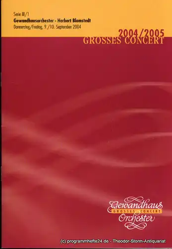 Gewandhaus zu Leipzig, Herklotz Renate: Programmheft Gewandhausorchester Herbert Blomstedt. 9./10. September 2004. Serie III / 1. Grosses Concert. Blätter des Gewandhauses. Spielzeit 2004 / 2005. 