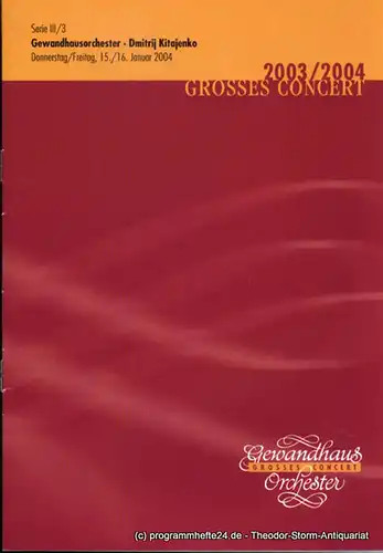 Gewandhaus zu Leipzig, Herklotz Renate: Programmheft Gewandhausorchester Dimitrij Kitajenko. 15./16. Januar 2004. Serie III / 3. Grosses Concert. Blätter des Gewandhauses. Spielzeit 2003 / 2004. 