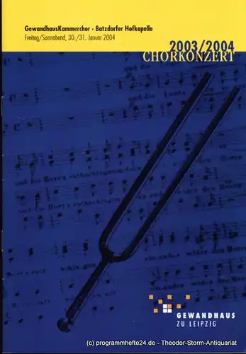 Gewandhaus zu Leipzig, Herklotz Renate: Programmheft Gewandhaus Kammerchor. Batzdorfer Hofkapelle. 30./31. Januar 2004. Chorkonzert. Blätter des Gewandhauses. Spielzeit 2003 / 2004. 