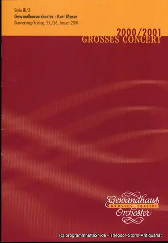 Gewandhaus zu Leipzig, Herklotz Renate: Programmheft Gewandhausorchester Kurt Masur. 25./26. Januar 2001. Serie III / 3. Grosses Concert. Blätter des Gewandhauses. Spielzeit 2001 / 2002. 