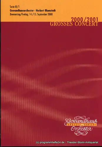 Gewandhaus zu Leipzig, Herklotz Renate: Programmheft Gewandhausorchester Herbert Blomstedt. 14./15. September 2000. Serie III / 1. Grosses Concert. Blätter des Gewandhauses. Spielzeit 2000 / 2001. 