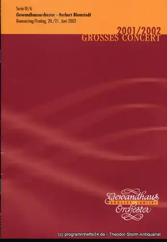 Gewandhaus zu Leipzig, Herklotz Renate: Programmheft Gewandhausorchester Herbert Blomstedt. 20./21. Juni 2002. Serie III / 6. Grosses Concert. Blätter des Gewandhauses. Spielzeit 2001 / 2002. 