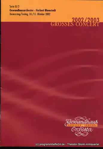 Gewandhaus zu Leipzig, Herklotz Renate: Programmheft Gewandhausorchester Herbert Blomstedt. 10./11. Oktober 2002. Serie III / 2. Grosses Concert. Blätter des Gewandhauses. Spielzeit 2002 / 2003. 