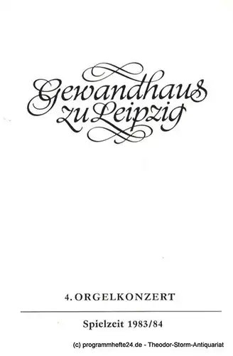 Gewandhaus zu Leipzig, Gewandhauskapellmeister Prof. Kurt Masur, Lieberwirth Steffen: Programmheft 4. Orgelkonzert Istvan Ella. Gewandhaus zu Leipzig Spielzeit 1983 / 84. 