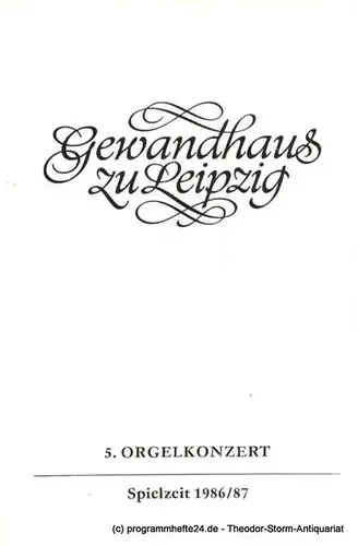 Gewandhaus zu Leipzig, Gewandhauskapellmeister Prof. Kurt Masur, Lieberwirth Steffen: Programmheft 5. Orgelkonzert Schweriner Blechbläser-Collegium - Joachim Vetter, Orgel. Gewandhaus zu Leipzig Spielzeit 1986 / 87. 